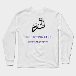 Get big or die trying! Long Sleeve T-Shirt